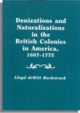 Denizations and Naturalizations in the British Colonies in America, 1607-1775