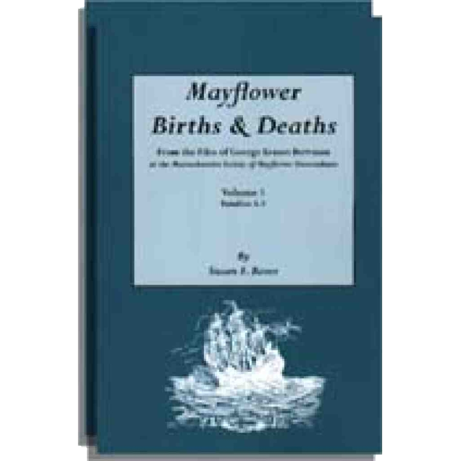 Mayflower Births and Deaths From the Files of George Ernest Bowman, at the Massachusetts Society of Mayflower Descendants