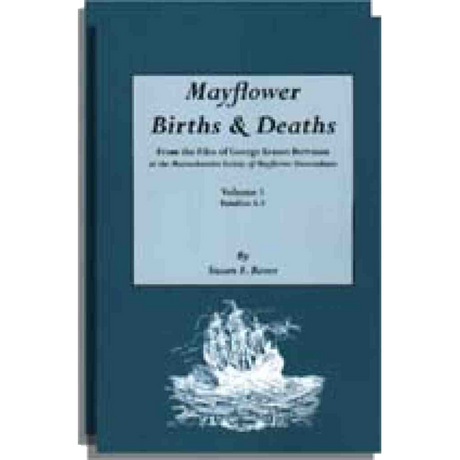 Mayflower Births and Deaths From the Files of George Ernest Bowman, at the Massachusetts Society of Mayflower Descendants