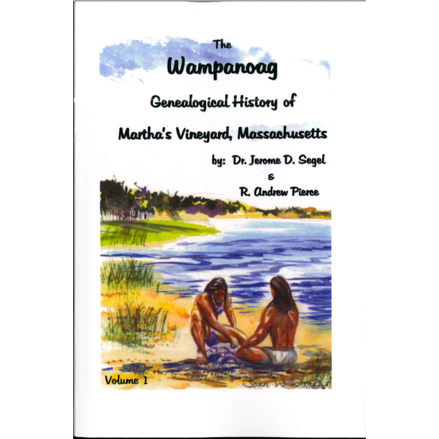 The Wampanoag Genealogical History of Martha's Vineyard, Massachusetts, Volume I