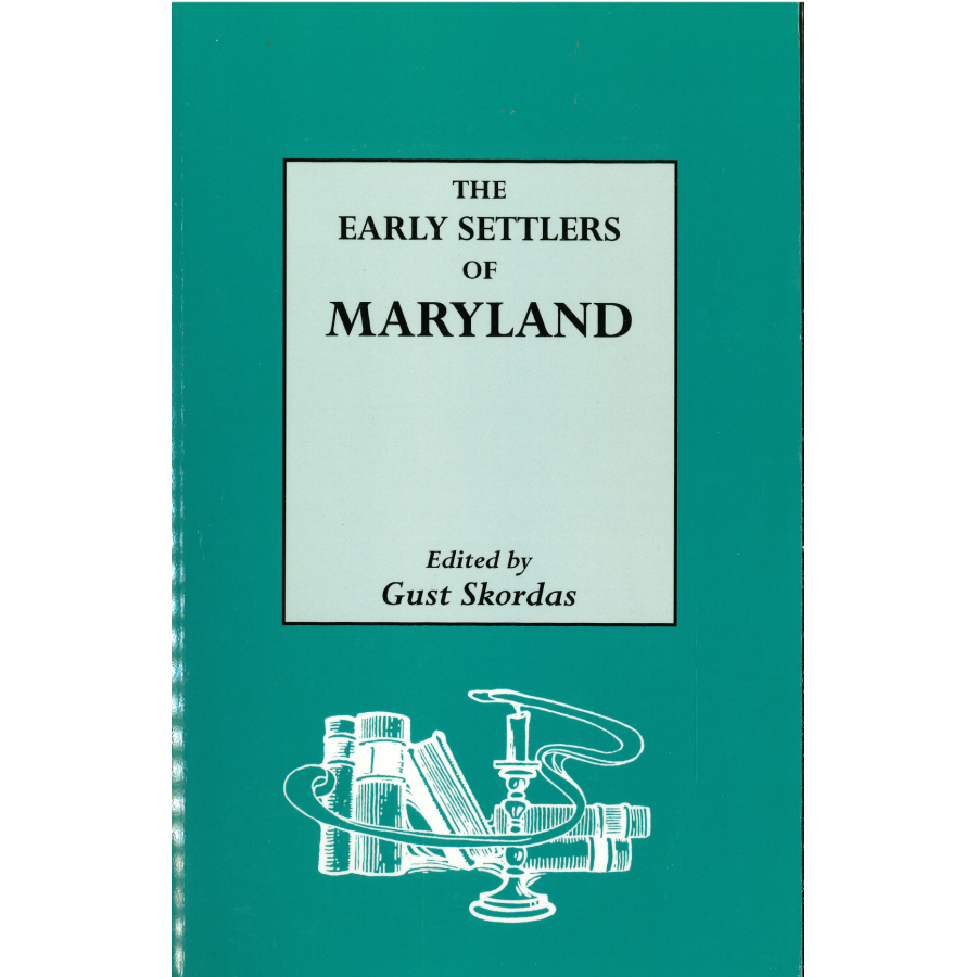 The Early Settlers of Maryland: An Index of Names of Immigrants Compiled from Records of Land Patents, 1633-1680, in the Hall of Records, Annapolis, Maryland