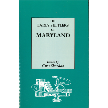 The Early Settlers of Maryland: An Index of Names of Immigrants Compiled from Records of Land Patents, 1633-1680, in the Hall of Records, Annapolis, Maryland