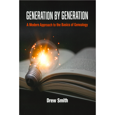 Generation by Generation, A Modern Approach to the Basics of Genealogy