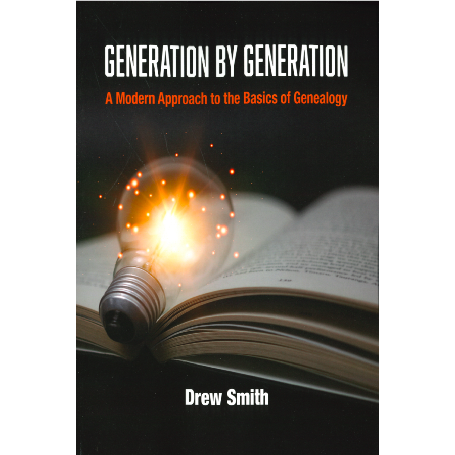Generation by Generation, A Modern Approach to the Basics of Genealogy