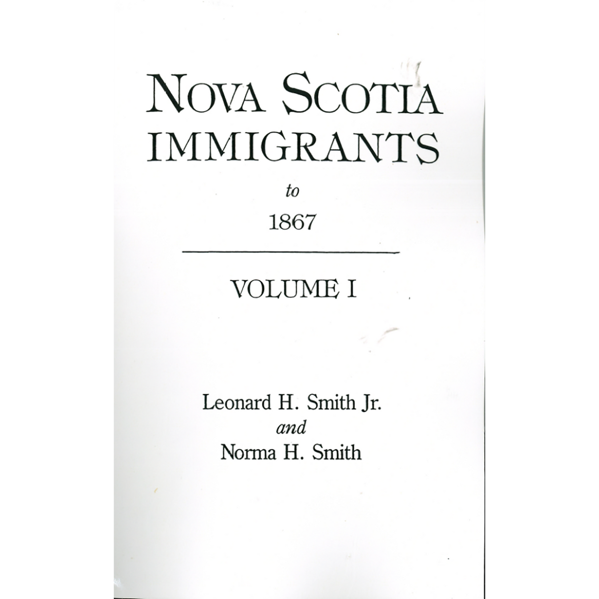 Nova Scotia Immigrants to 1867, Volume I