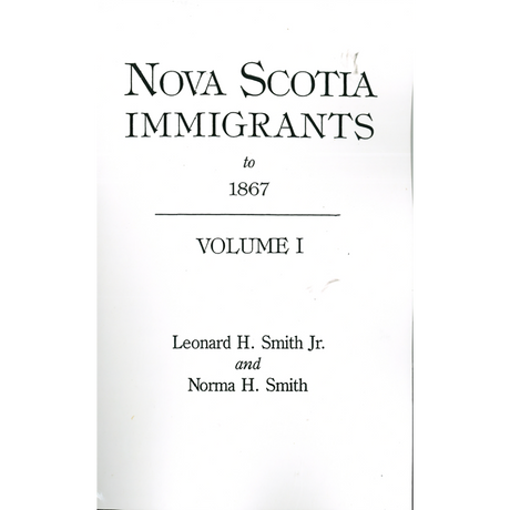 Nova Scotia Immigrants to 1867, Volume I