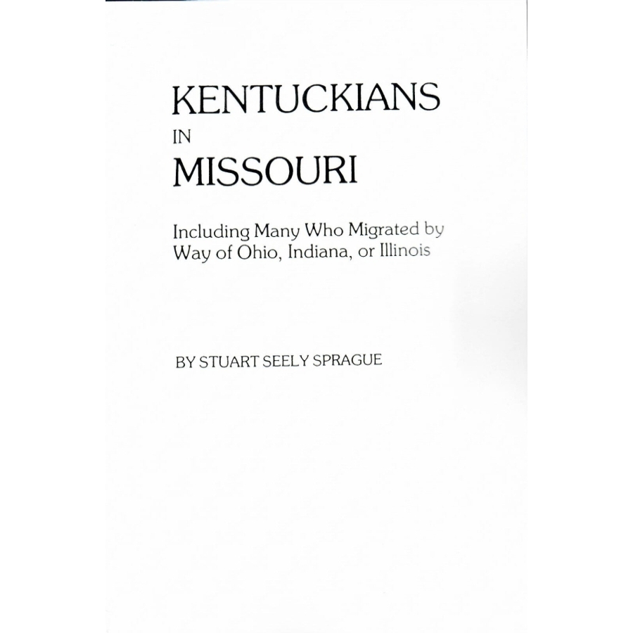 Kentuckians in Missouri Including Many Who Migrated by Way of Ohio, Indiana, or Illinois