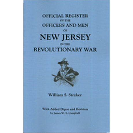 Official Register of the Officers and Men of New Jersey in the Revolutionary War With Added "Digest and Revision"