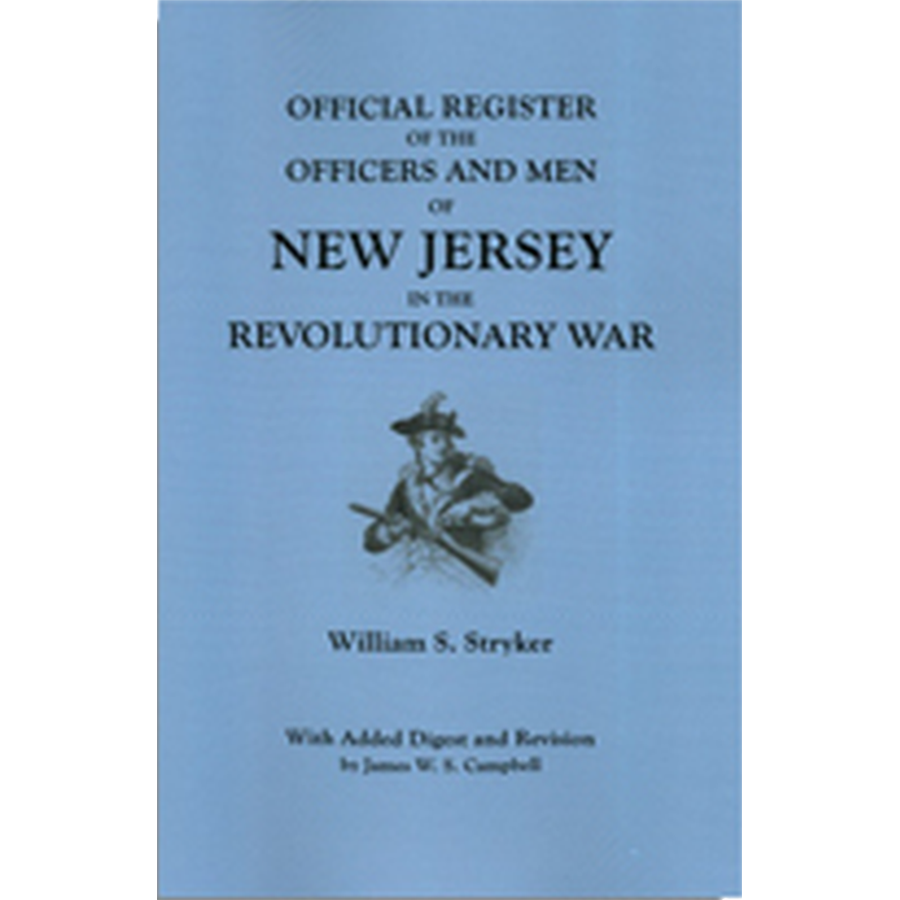 Official Register of the Officers and Men of New Jersey in the Revolutionary War With Added "Digest and Revision"