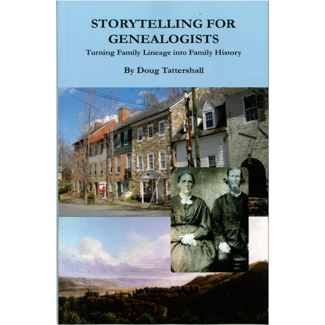Storytelling for Genealogists Turning Family Lineage into Family History