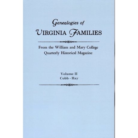 Genealogies of Virginia Families from the William and Mary College Quarterly, Volume II. Cobb-Hay