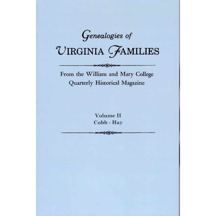 Genealogies of Virginia Families from the William and Mary College Quarterly, Volume II. Cobb-Hay