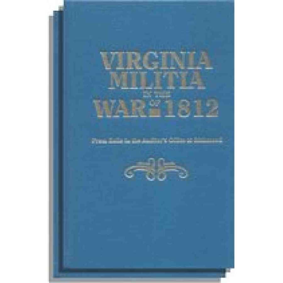Virginia Militia in the War of 1812 [Two Volumes]