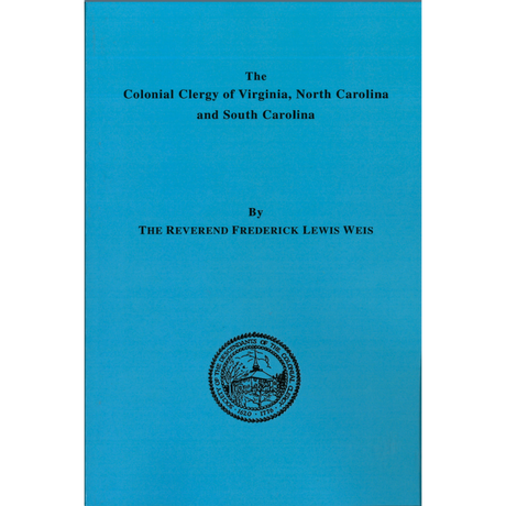 The Colonial Clergy of Virginia, North Carolina and South Carolina