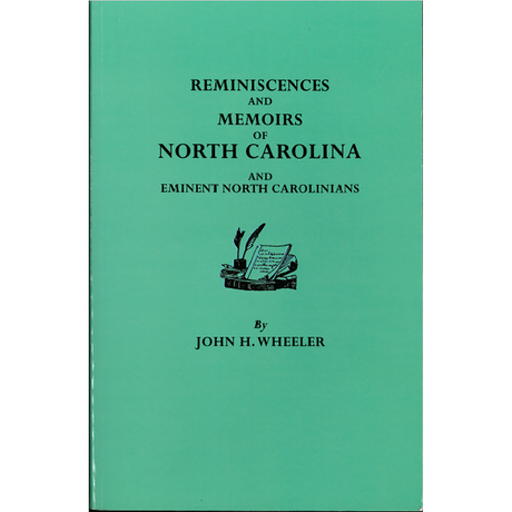 Reminiscences and Memoirs of North Carolina and Eminent North Carolinians