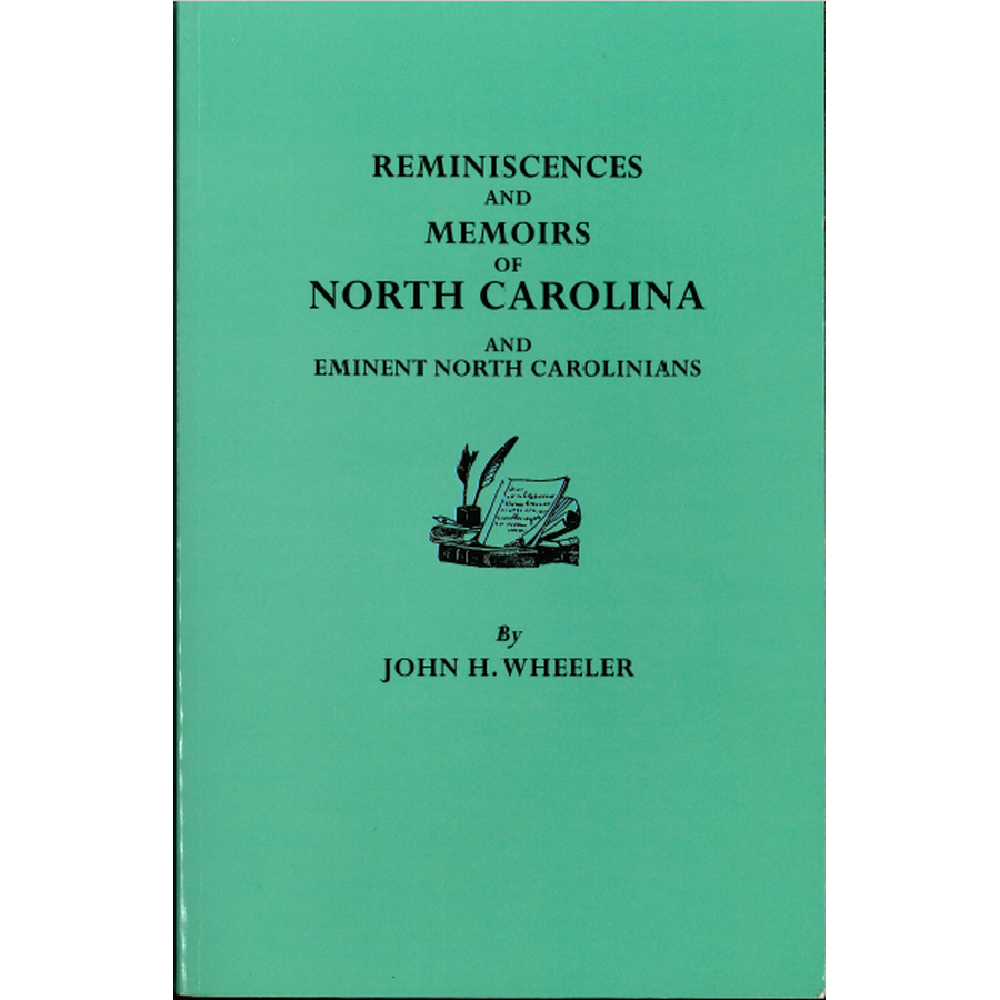 Reminiscences and Memoirs of North Carolina and Eminent North Carolinians