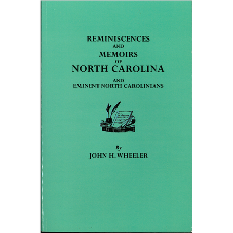 Reminiscences and Memoirs of North Carolina and Eminent North Carolinians