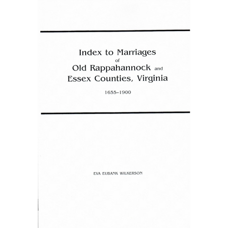 Index to Marriages of Old Rappahannock and Essex Counties, Virginia, 1655-1900