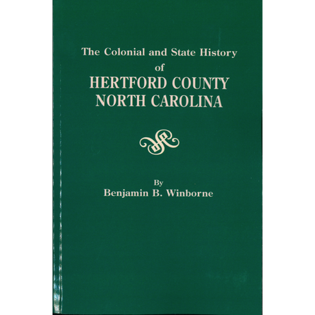 The Colonial and State History of Hertford County, North Carolina
