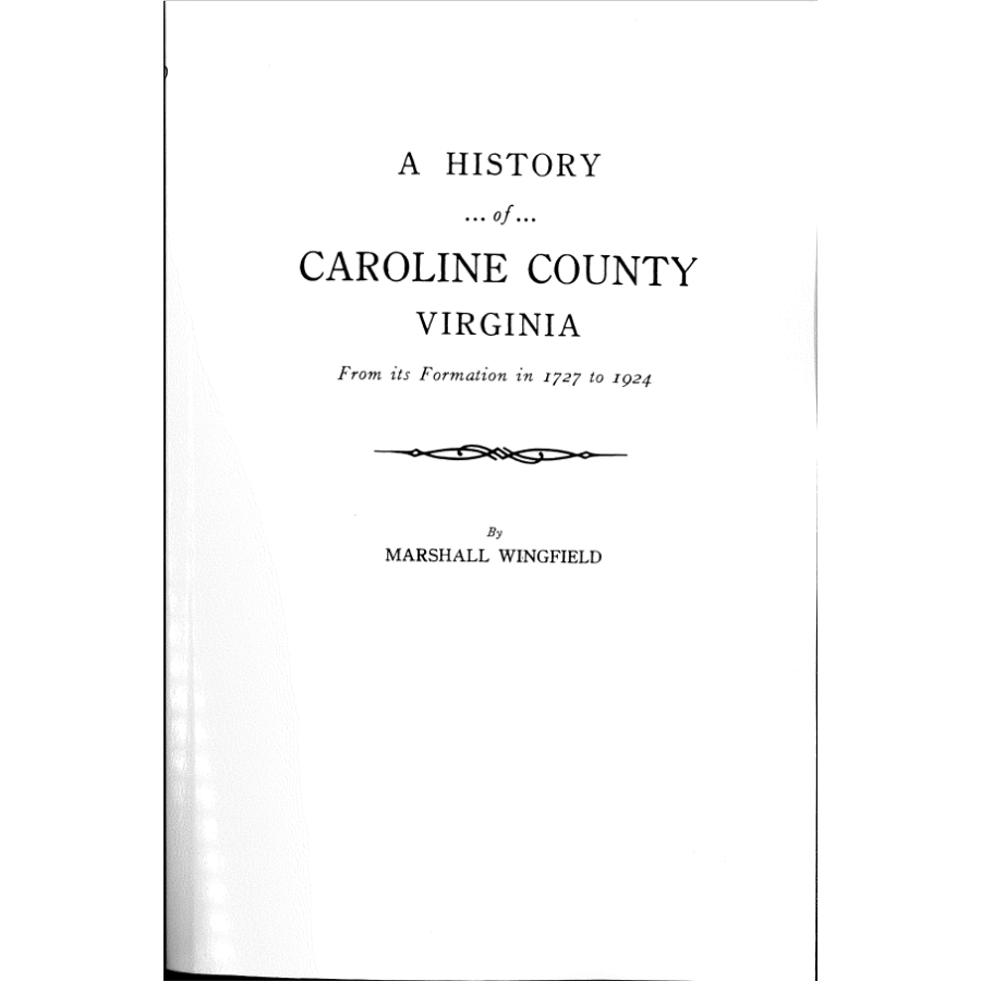 A History of Caroline County, Virginia from Its Formation in 1727 to 1924