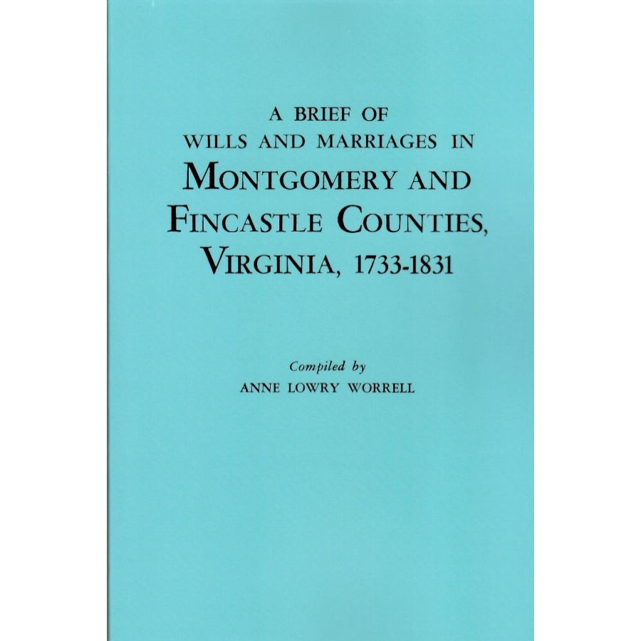 A Brief of Wills and Marriages in Montgomery and Fincastle Counties, Virginia, 1733-1831