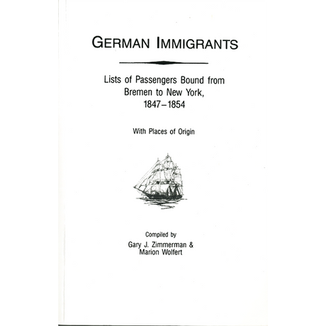 German Immigrants: Lists of Passengers Bound from Bremen to New York, 1847-1854, With Places of Origin