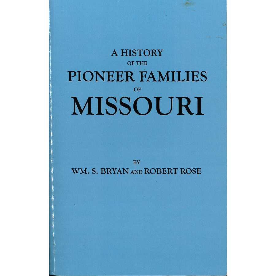 A History of the Pioneer Families of Missouri