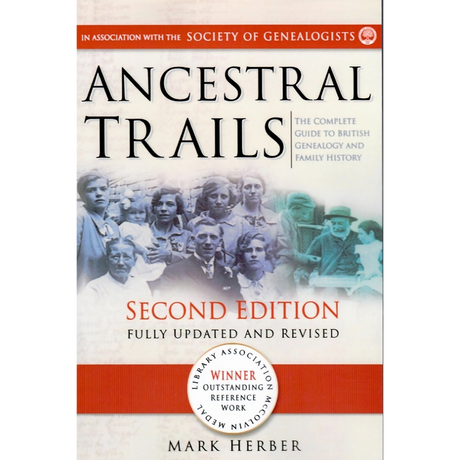 Ancestral Trails: The Complete Guide to British Genealogy and Family History, Second Edition [cloth]
