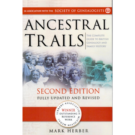 Ancestral Trails: The Complete Guide to British Genealogy and Family History, Second Edition [cloth]