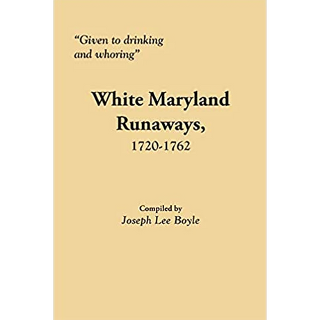 "Given to drinking and whoring": White Maryland Runaways, 1720-1762