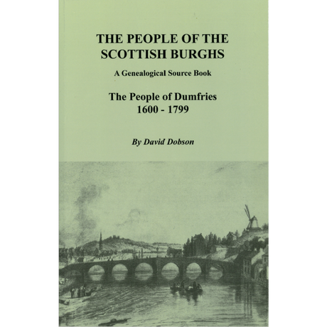 The People of the Scottish Burghs, A Genealogical Source Book: The People of Dumfries, 1600-1799