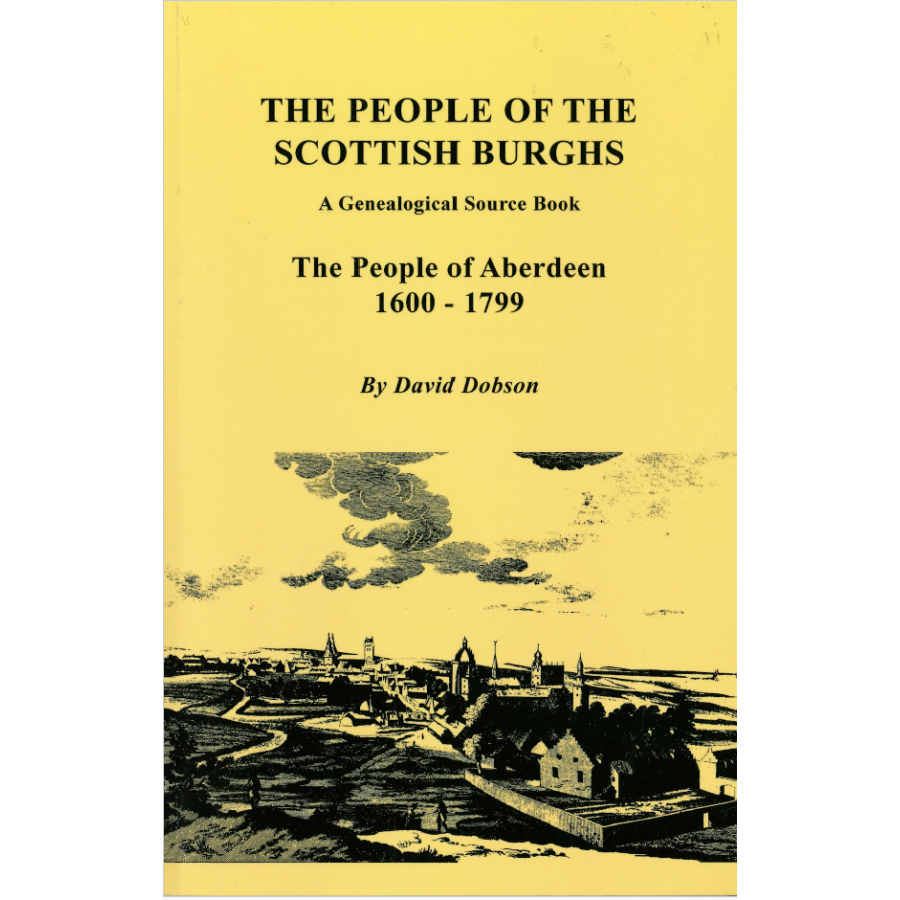 The People of the Scottish Burghs, A Genealogical Source Book: The People of Aberdeen, 1600-1799