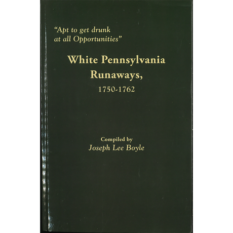"Apt to get drunk at all Opportunities": White Pennsylvania Runaways, 1750-1762