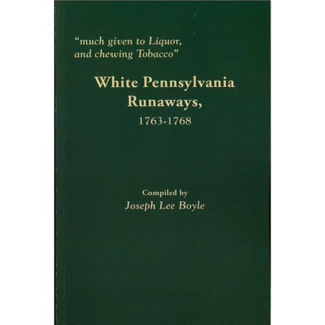 "Much given to Liquor, and chewing Tobacco," White Pennsylvania Runaways, 1763-1768