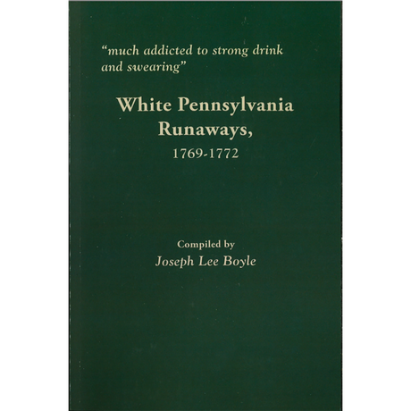 "Much addicted to strong drink and swearing": White Pennsylvania Runaways, 1769-1772