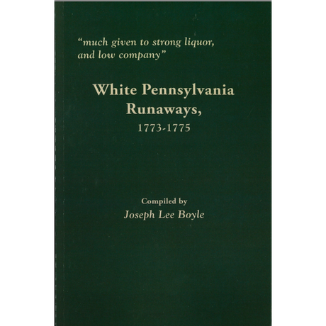"Much given to Strong Liquor, and low company," White Pennsylvania Runaways, 1773-1775
