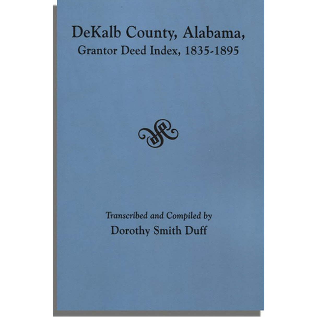 DeKalb County, Alabama, Grantor Deed Index 1835-1896