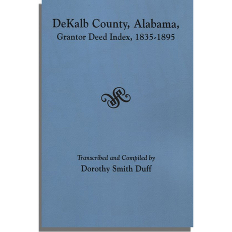 DeKalb County, Alabama, Grantor Deed Index 1835-1896
