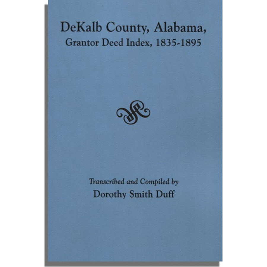 DeKalb County, Alabama, Grantor Deed Index 1835-1896