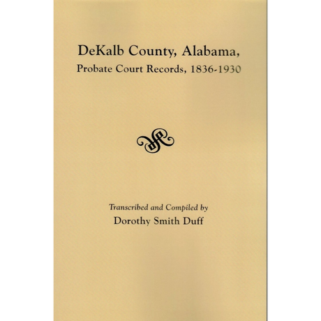 DeKalb County, Alabama Probate Court Records 1836-1930