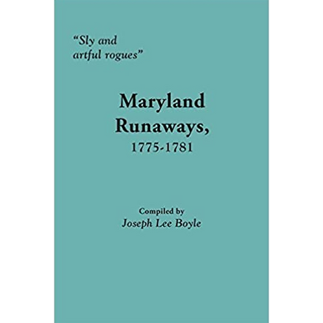 "Sly and Artful Rogues," Maryland Runaways, 1775-1781