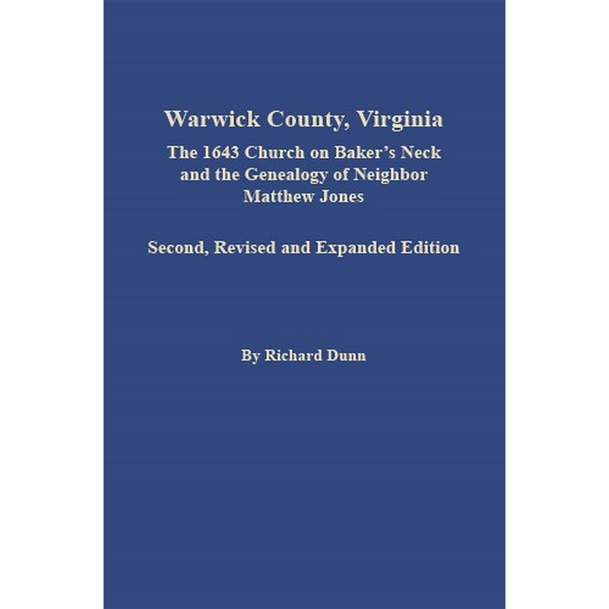 Warwick County, Virginia: The 1643 Church on Baker's Neck and the Genealogy of Neighbor Matthew Jones
