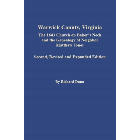 Warwick County, Virginia: The 1643 Church on Baker's Neck and the Genealogy of Neighbor Matthew Jones