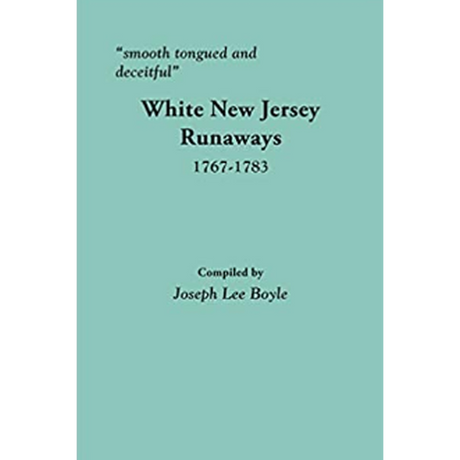 "smooth tongued and deceitful": White New Jersey Runaways, 1767-1783