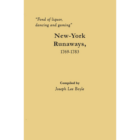 "Fond of liquor, dancing and gaming": New-York Runaways, 1769-1783