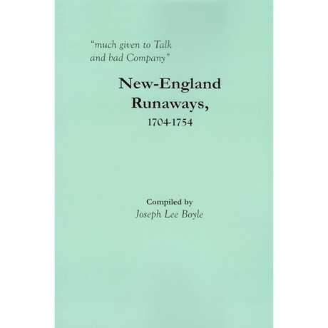 "much given to Talk and bad Company": New-England Runaways, 1704-1754