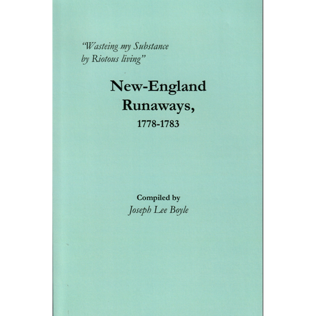 "Wasteing my Substance by Riotous living": New-England Runaways, 1778-1783