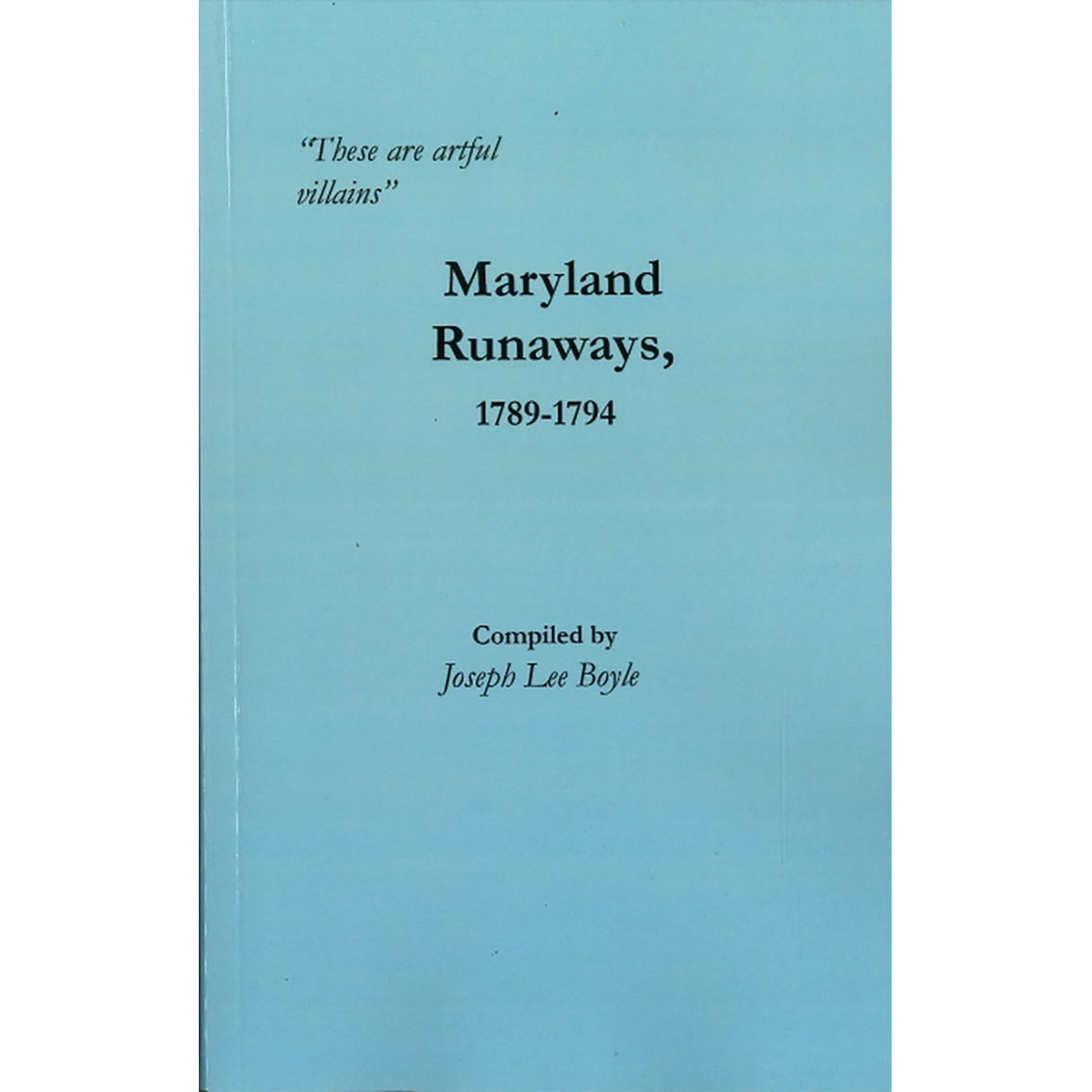 “These are artful villains”: Maryland Runaways, 1789-1794