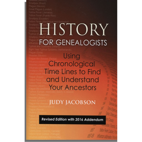 History for Genealogists, Using Chronological Time Lines to Find and Understand Your Ancestors, Revised Edition