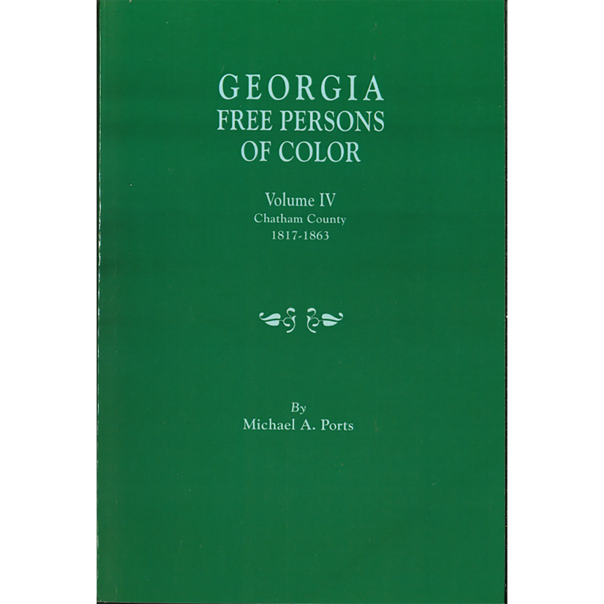 Georgia Free Persons of Color, Volume IV: Chatham County, 1817-1863